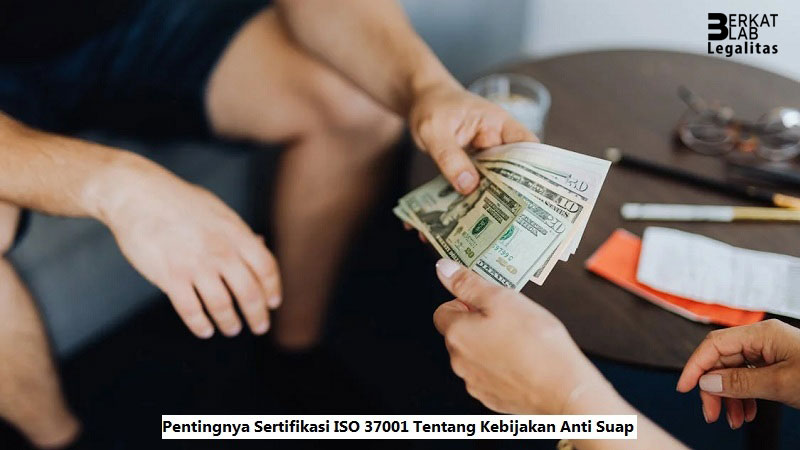 Pentingnya Sertifikasi ISO 37001 Tentang Kebijakan Anti Suap